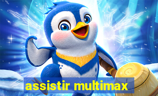 assistir multimax